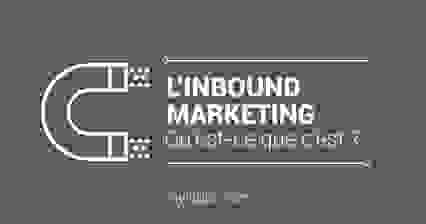 L'Inbound Marketing, qu'est-ce que c'est ?