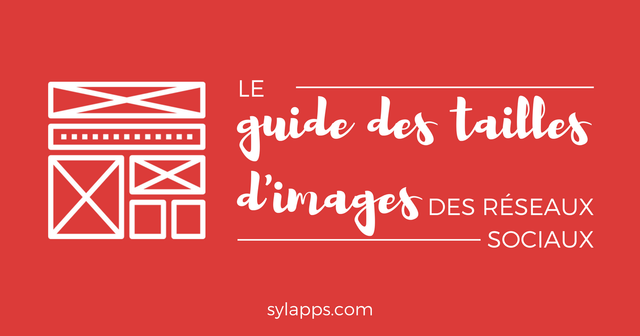 Le guide des tailles d'images pour les réseaux sociaux