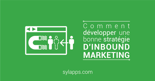 Comment développer une bonne stratégie d'Inbound Marketing ?